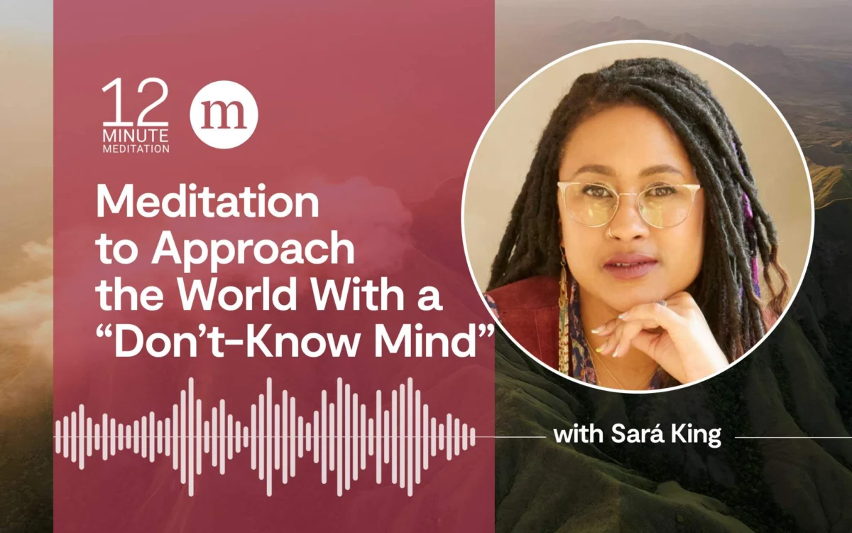 Cultivating Resilience Through Familiarity: A Meditation to Embrace the Unknown with a ‘Don’t-Know Mind’